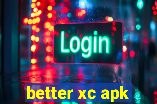 better xc apk